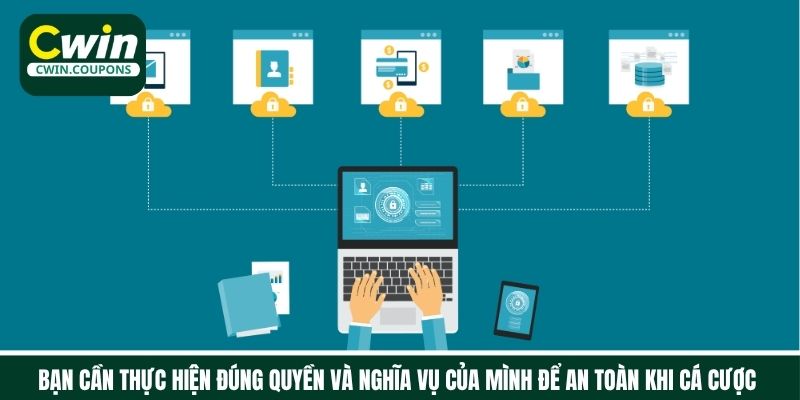 Bạn cần thực hiện đúng quyền và nghĩa vụ của mình để an toàn khi cá cược