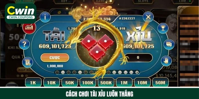 Cách chơi tài xỉu luôn thắng