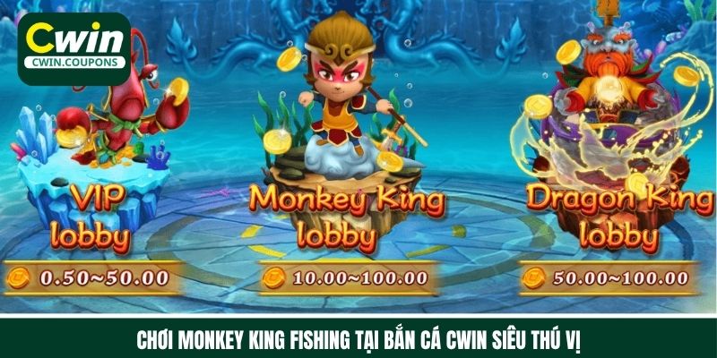 Chơi Monkey King Fishing tại sảnh Bắn cá online Cwin siêu thú vị