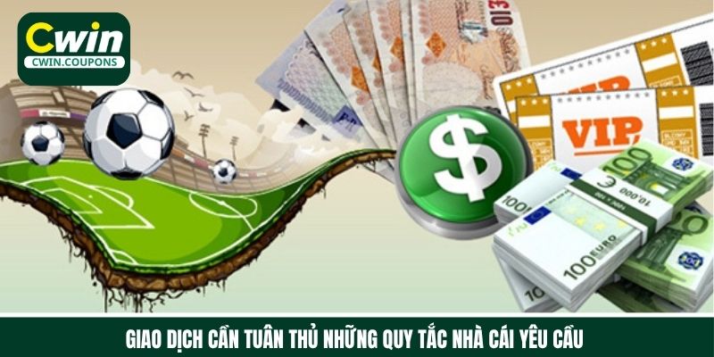 Giao dịch cần tuân thủ những quy tắc nhà cái yêu cầu