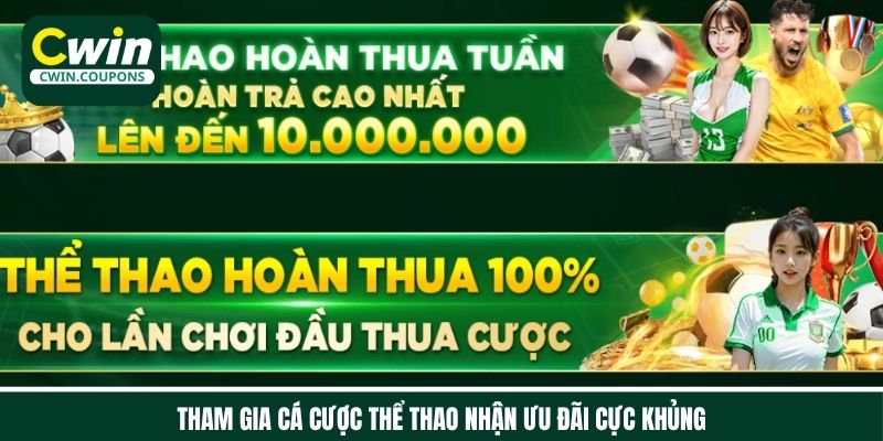 Khuyến mãi Cwin khi tham gia cá cược thể thao