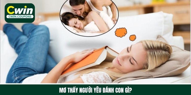 Mơ thấy người yêu đánh con gì may mắn khi chơi lô đề