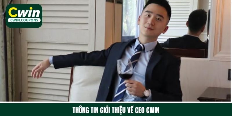 Thông tin giới thiệu về CEO Cwin
