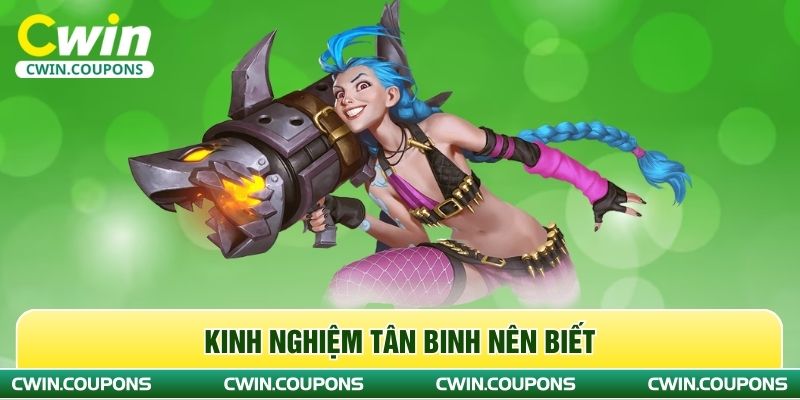 Kinh nghiệm tân binh nên biết