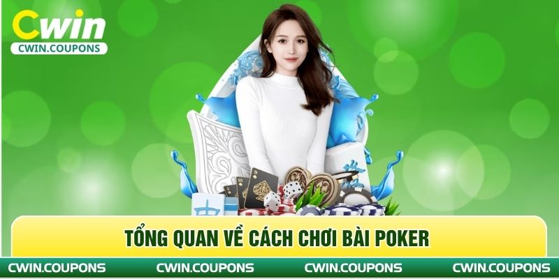 Tổng quan về cách chơi bài poker